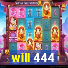 will 444